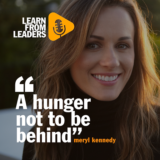 “A hunger not to be behind”, Meryl Kennedy