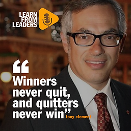 “Winners never quit, and quitters never win”, Tony Clement