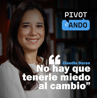 “No hay que tenerle miedo al cambio”, Claudia Duran