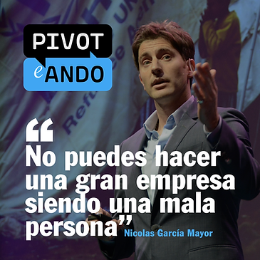 “No puedes hacer una gran empresa siendo una mala persona”, Nicolás García Mayor
